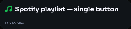 Spotify playlist — single button card, 3 columns by 1 rows